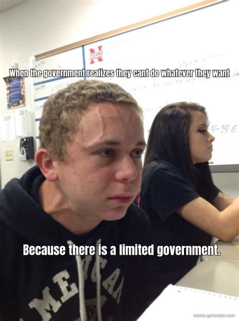 when the government realizes they cant do whatever they want meme generator