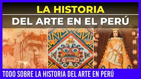 Historia Del Arte En El Peru El Arte En PerÚ Cultura Peruana Parte