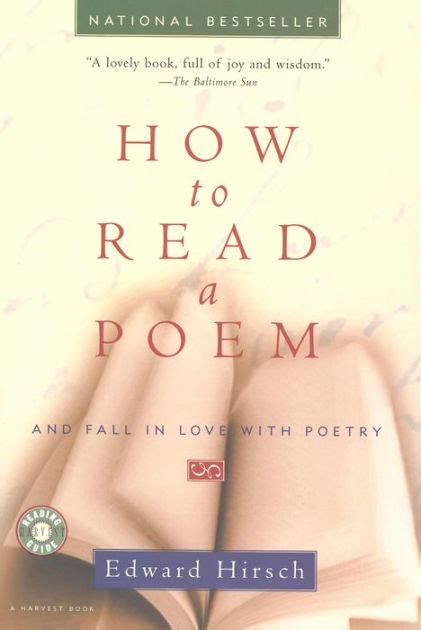 How To Read A Poem And Fall In Love With Poetry By Edward Hirsch