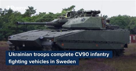 ukrainian troops complete cv90 infantry fighting vehicles in sweden rubryka