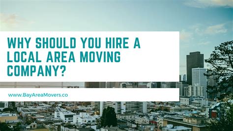 Why Should You Hire A Local Area Moving Company Bay Area Movers