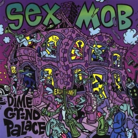 Dime Grind Palace By Sex Mob 2003 Cd Ropeadope Records Cdandlp Ref2401493625