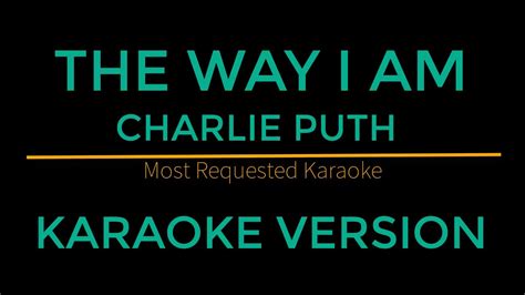 The Way I Am Charlie Puth Karaoke Version Youtube