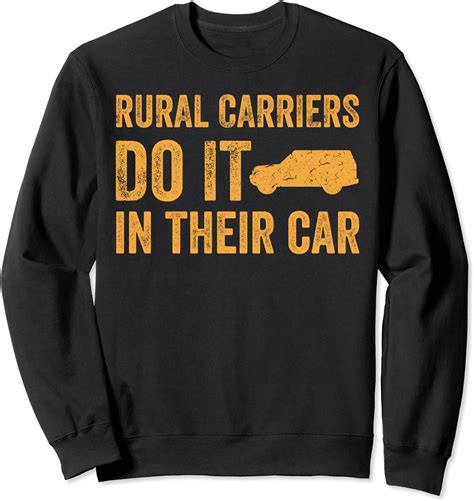 Rural Carriers Do It In Their Car Funny Rural Mail Carrier Sweatshirt