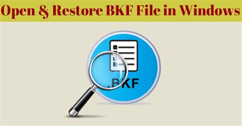 How To Open Bkf Files In Windows 10 And Below All Versions Complete Method