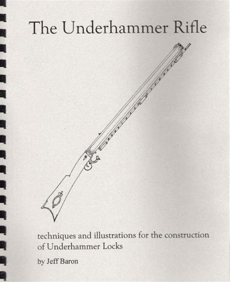 The Underhammer Society The Underhammer Rifle A Book For Builders