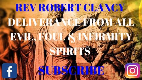 Deliverance From All Evilfoul Infirmity Spirits Rev Robert Clancy