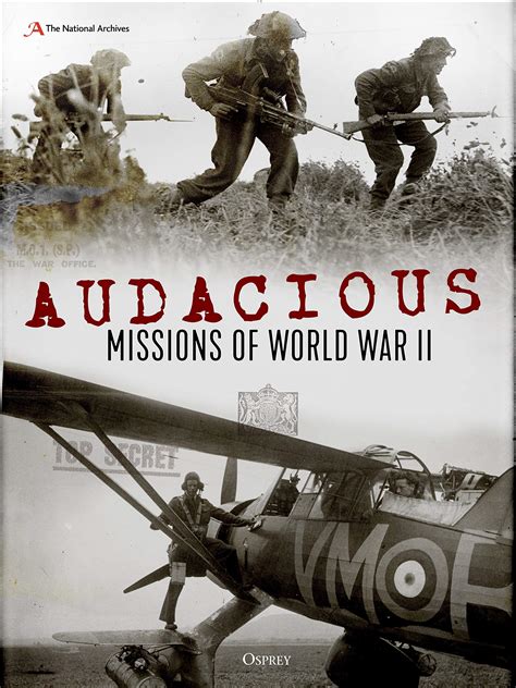 Buy Audacious Missions of World War II: Daring Acts of Bravery Revealed