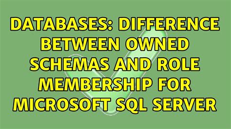 Databases Difference Between Owned Schemas And Role Membership For