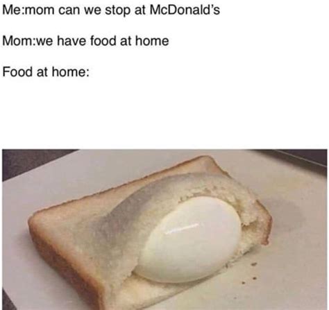 Me Irl We Have Food At Home Know Your Meme