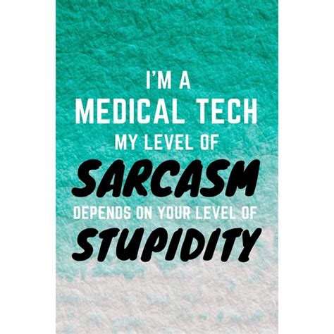 Im A Medical Tech My Level Of Sarcasm Depends On Your Level Of
