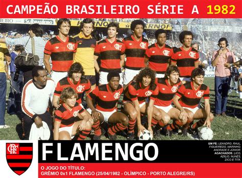 O flamengo tem os melhores jogadores, foi merecidamente campeão! Edição dos Campeões: Flamengo Campeão Brasileiro 1982