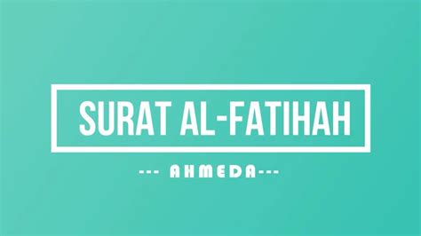 Surat Al Fatihah Ahmeda Youtube