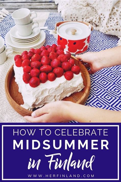 How To Experience Midsummer Magic In Finland Finland Food Finland