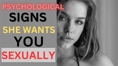 16 psychological signs she wants you sexually psychological facts women s sexuality youtube