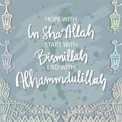 Premium Vector Start With Bismillah Hope With Inshallah End With Alhamdulillah Islamic Poster