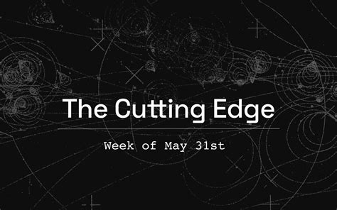 The Cutting Edge Week Of May 31st