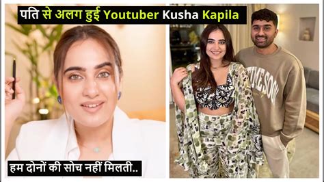 Kusha Kapila Takes Divorce From Husband Zorawar Ahluwalia Kushakapila YouTube