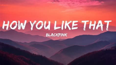 Blackpink How You Like That Lyrics Full Rom Lyrics 1 Hour Lyrics Youtube