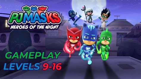 Pj Masks Heroes Of The Night Levels 9 16 All Collectibles Youtube