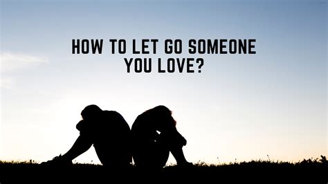 How To Let Go Someone You Love Demands