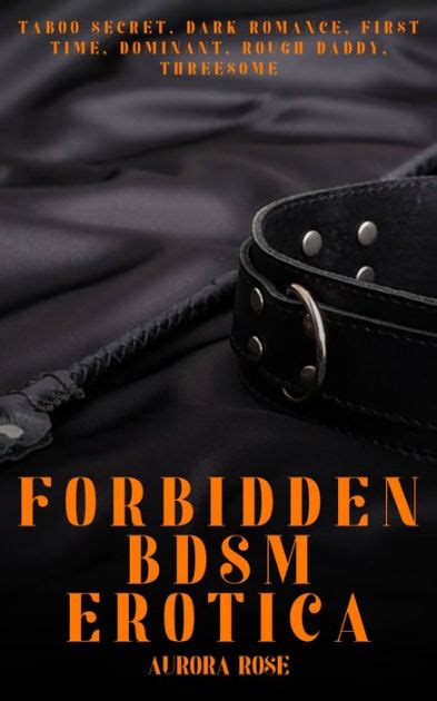 Forbidden Bdsm Erotica Volume 5 Taboo Secret Dark Romance First Time Dominant Rough Daddy