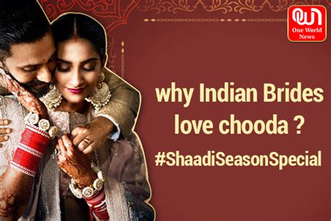 Shaadi Season Special Why Indian Brides Love Chooda