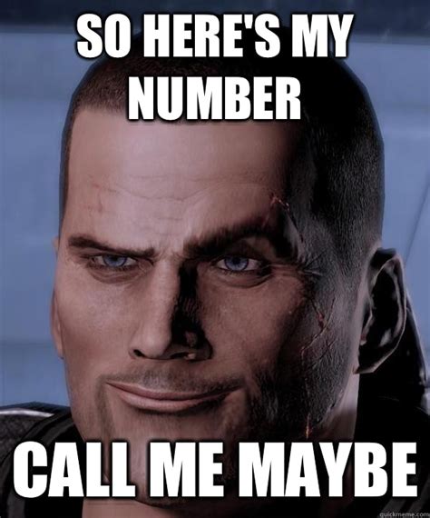 So Heres My Number Call Me Maybe Scumbag Shepard Quickmeme