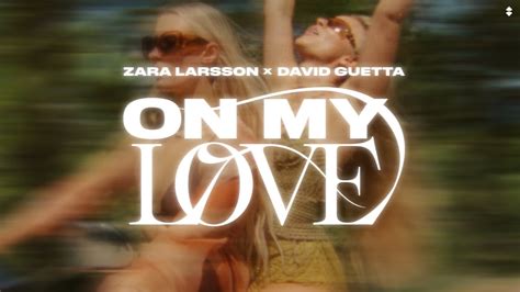 Zara Larsson X David Guetta On My Love Official Audio Youtube