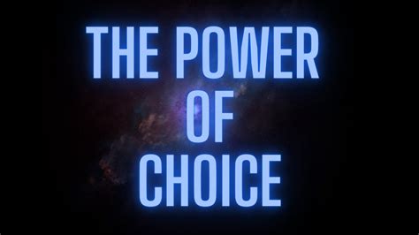 The Power Of Choice Youtube