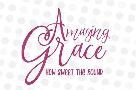 Amazing Grace Svg Prayer Quotes Scripture Quotes Amazing Grace Svg