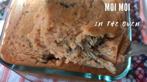 The Easy Way To Make Nigerian Moi Moi Easy Oven Baked Version