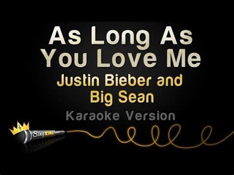This song was first released as a promotional single from the album on the 11th of june 2012 and it. Justin Bieber and Big Sean - As Long as You Love Me ...