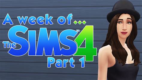 A Week Of The Sims 4 Part 1 Youtube