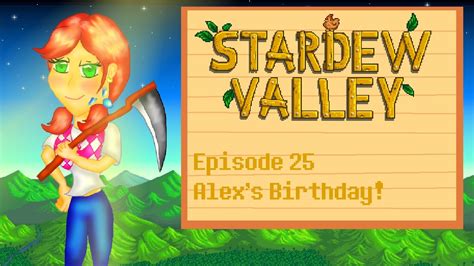 Check spelling or type a new query. Stardew Valley: Episode 25: Alex's Birthday! - YouTube