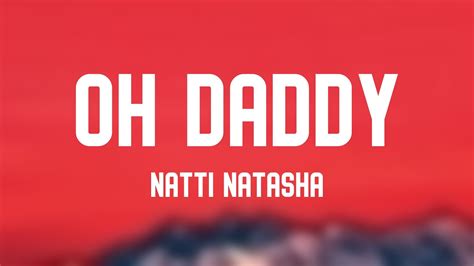 Oh Daddy Natti Natasha Lyrics Youtube