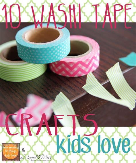 10 Washi Tape Crafts Kids Love Tape Crafts Washi Tape Crafts Crafts