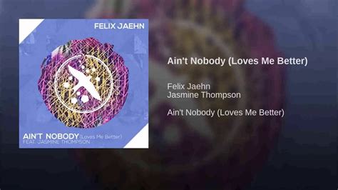 Felix Jaehn Aint Nobody Loves Me Better Feat Jasmine Thomson Official Audio Youtube