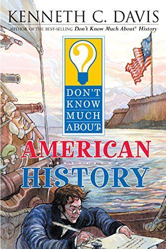 Dont Know Much About American History By Kenneth C Davis