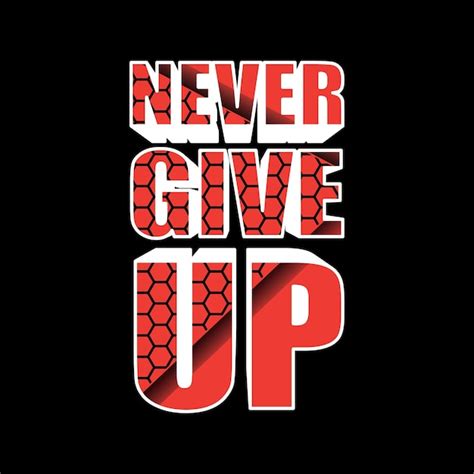 Premium Vector Never Give Up Typography Tshirt Design Vector Illustration