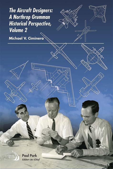 The Aircraft Designers A Northrop Grumman Historical Perspective Volume 2 By Michael V