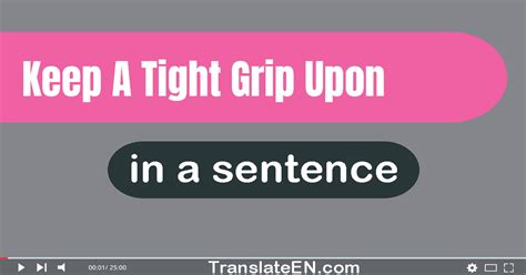 Use Keep A Tight Grip Upon In A Sentence