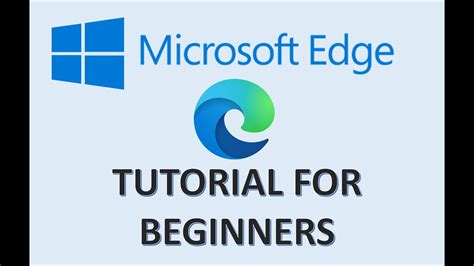 Microsoft Edge Tutorial For Beginners How To Use Windows 10 Browser