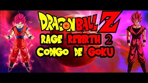 Maybe you would like to learn more about one of these? CODIGO DE GOKU CON SSJ KAIOKEN - DRAGON BALL RAGE REBIRTH 2 CODIGOS - YouTube