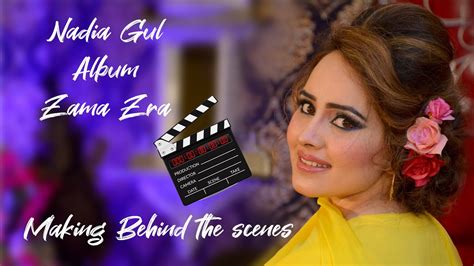 Nadia Gul Album Making Of Zama Zra Pashto Song Nadia Gul 2022