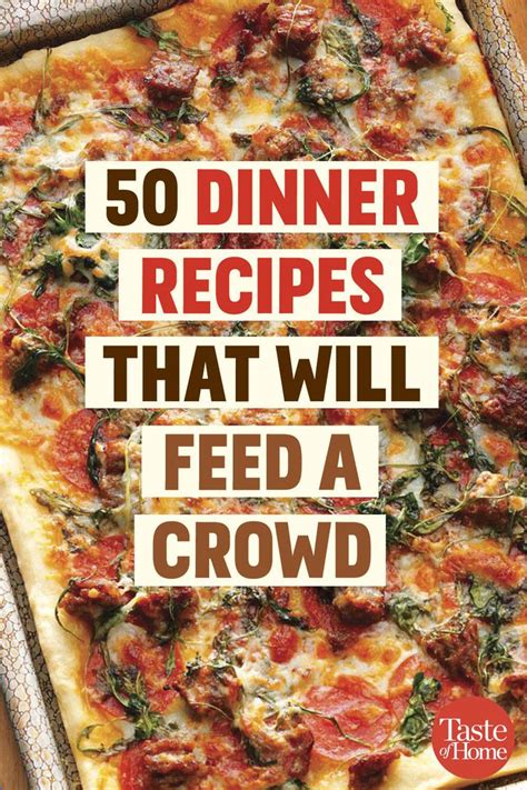50 Dinner Recipes That Will Feed A Crowd Food For A Crowd Cooking