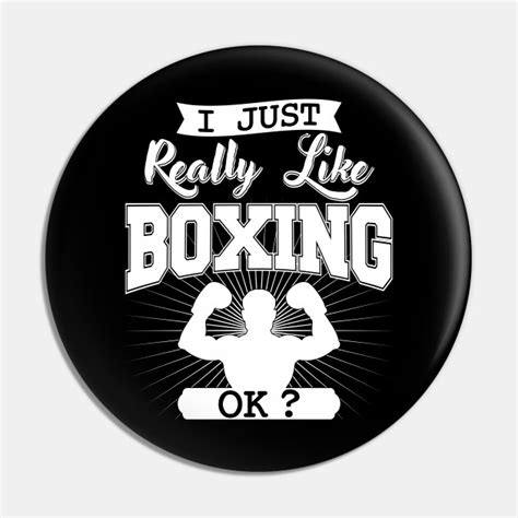 I Just Really Like Boxing Ok Funny Boxing Boxer T Boxing Pin