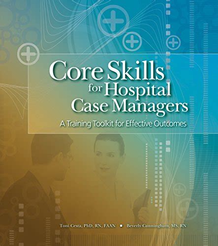 Core Skills For Hospital Case Managers A Training Toolkit For