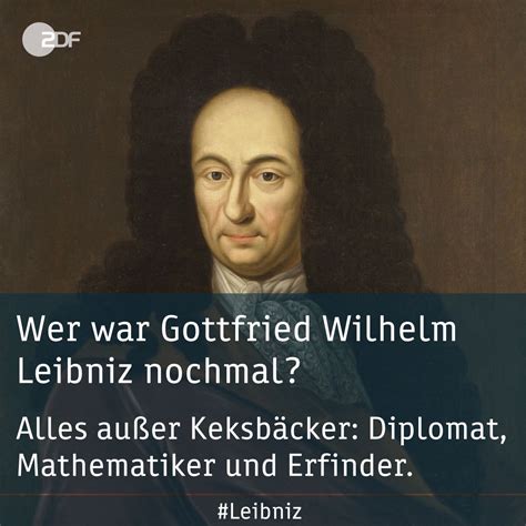 Wer War Gottfried Wilhelm Leibniz Vor 300 Jahren Starb Gottfried Wilhelm Leibniz In Nahezu