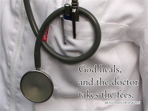 God Heals And The Doctor Takes The Fees Benjamin Franklin